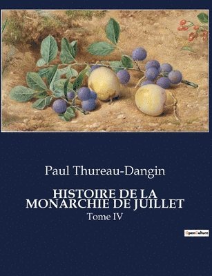 Paul Thureau-Dangin - Histoire de la Monarchie de Juillet, Häftad