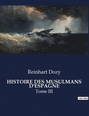 Reinhart Dozy - Histoire Des Musulmans d'Espagne, Häftad