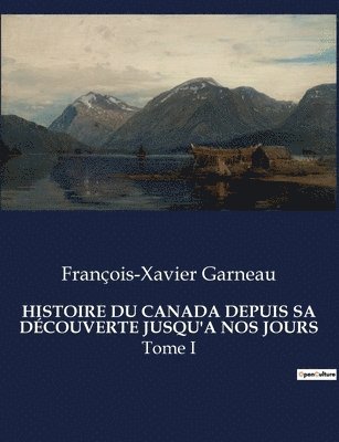 François-Xavier Garneau - Histoire Du Canada Depuis Sa Découverte Jusqu'a Nos Jours, Häftad