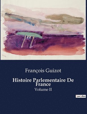 François Guizot - Histoire Parlementaire De France, Häftad
