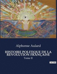 bokomslag Histoire Politique de la Révolution Française: Tome II