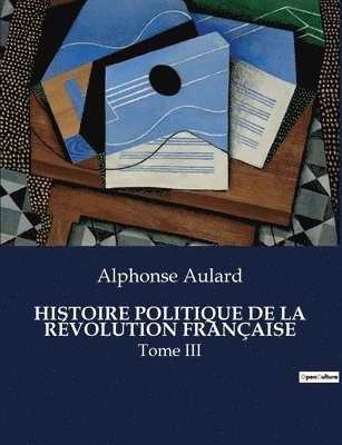 Alphonse Aulard - Histoire Politique de la Révolution Française, Häftad