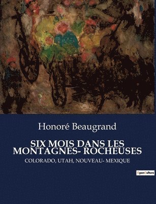 Six Mois Dans Les Montagnes- Rocheuses