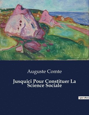 Auguste Comte - Jusquici Pour Constituer La Science Sociale, Häftad