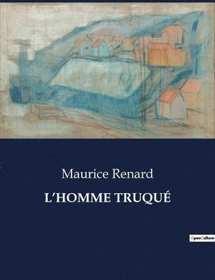 Maurice Renard - L'Homme Truqué, Häftad