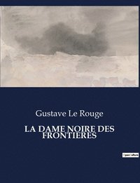 bokomslag La Dame Noire Des Frontieres