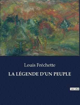 Louis Fréchette - Légende d'Un Peuple, Häftad