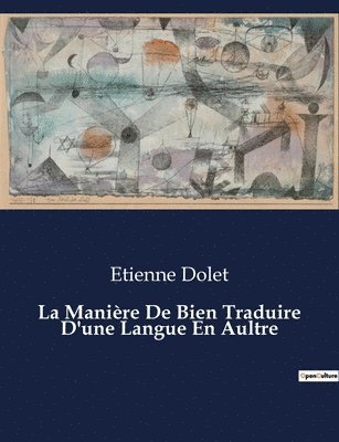 La Manire De Bien Traduire D'une Langue En Aultre 1