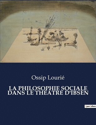 bokomslag La Philosophie Sociale Dans Le Thtre d'Ibsen