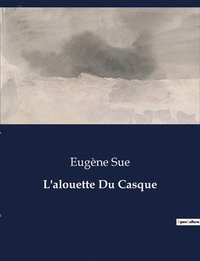 bokomslag L'alouette Du Casque