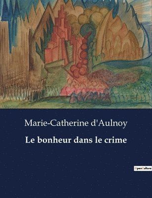 Marie-Catherine D'Aulnoy - bonheur dans le crime, Häftad