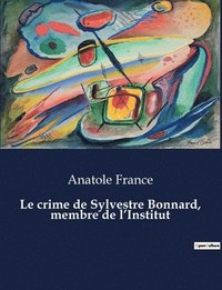 bokomslag Le crime de Sylvestre Bonnard, membre de l'Institut