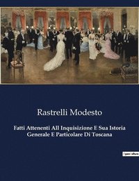 bokomslag Fatti Attenenti All Inquisizione E Sua Istoria Generale E Particolare Di Toscana