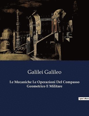 bokomslag Le Mecaniche Le Operazioni Del Compasso Geometrico E Militare