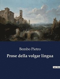 bokomslag Prose della volgar lingua