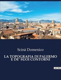 bokomslag La Topografia Di Palermo E De' Suoi Contorni