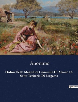 Ordini Della Magnifica Comunita Di Alzano Di Sotto Teritorio Di Bergamo 1