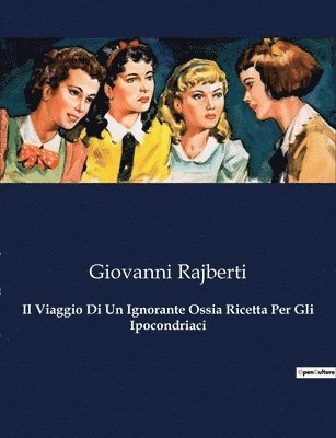 bokomslag Il Viaggio Di Un Ignorante Ossia Ricetta Per Gli Ipocondriaci