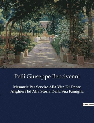 Memorie Per Servire Alla Vita Di Dante Alighieri Ed Alla Storia Della Sua Famiglia 1