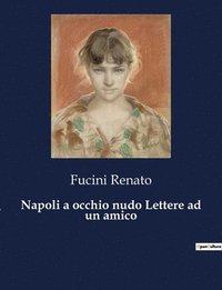 bokomslag Napoli a occhio nudo Lettere ad un amico