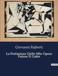 bokomslag La Prefazione Delle Mie Opere Future Il Gatto