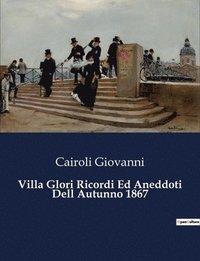 bokomslag Villa Glori Ricordi Ed Aneddoti Dell Autunno 1867