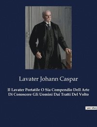 bokomslag Lavater Portatile O Sia Compendio Dell Arte Di Conoscere Gli Uomini Dai Tratti Del Volto