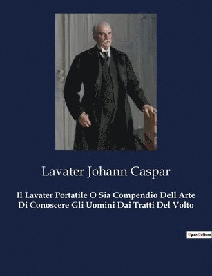 bokomslag Il Lavater Portatile O Sia Compendio Dell Arte Di Conoscere Gli Uomini Dai Tratti Del Volto