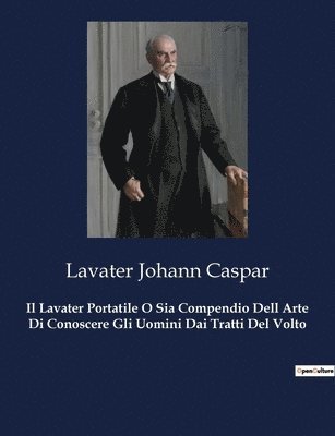 bokomslag Lavater Portatile O Sia Compendio Dell Arte Di Conoscere Gli Uomini Dai Tratti Del Volto