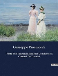 bokomslag Trento Sue Vicinanze Industria Commercio E Costumi De Trentini