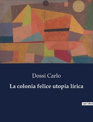 La colonia felice utopia lirica 1