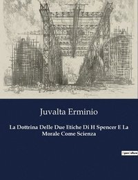 bokomslag La Dottrina Delle Due Etiche Di H Spencer E La Morale Come Scienza