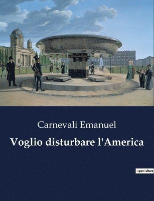 Carnevali Emanuel - Voglio disturbare l'America, Häftad