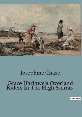 Grace Harlowe's Overland Riders In The High Sierras 1