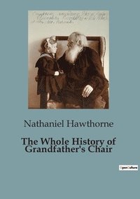 bokomslag Whole History of Grandfather's Chair