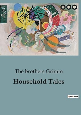 The Brothers Grimm, The brothers Grimm - Household Tales, Häftad