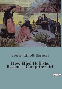 bokomslag How Ethel Hollister Became a Campfire Girl