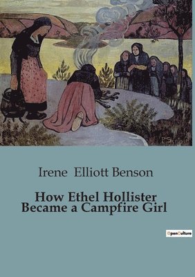 How Ethel Hollister Became a Campfire Girl 1