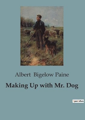Albert Bigelow Paine - Making Up with Mr. Dog, Häftad
