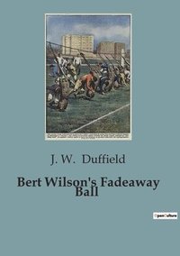 bokomslag Bert Wilson's Fadeaway Ball