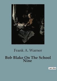 bokomslag Bob Blake On The School Nine