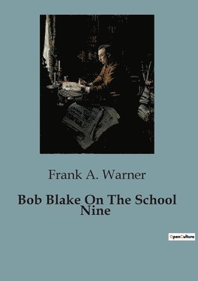 Frank A Warner - Bob Blake On The School Nine, Häftad
