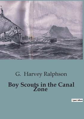 G Harvey Ralphson, G. Harvey Ralphson - Boy Scouts in the Canal Zone, Häftad