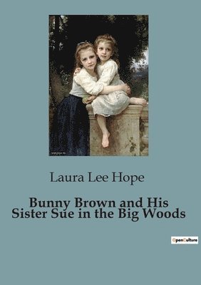 Bunny Brown and His Sister Sue in the Big Woods