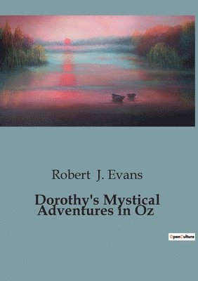 Robert J Evans, Robert J. Evans - Dorothy's Mystical Adventures in Oz, Häftad