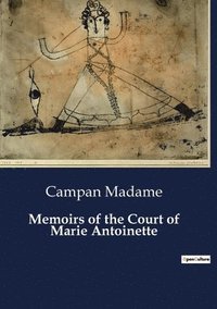 bokomslag Memoirs of the Court of Marie Antoinette