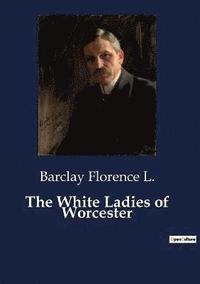 bokomslag The White Ladies of Worcester