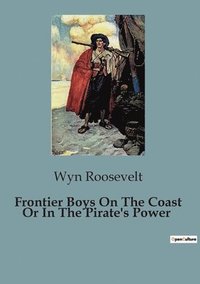 bokomslag Frontier Boys On The Coast Or In The Pirate's Power