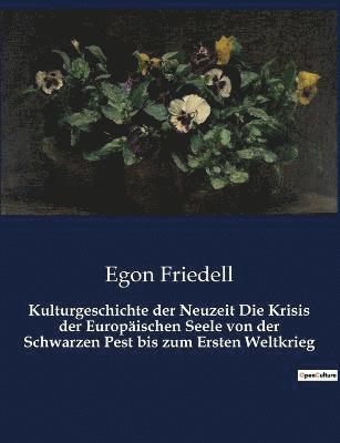 bokomslag Kulturgeschichte der Neuzeit Die Krisis der Europaischen Seele von der Schwarzen Pest bis zum Ersten Weltkrieg