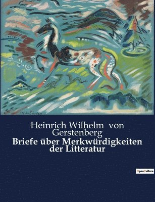 Heinrich Wilhelm Von Gerstenberg, Heinrich Wilhelm von Gerstenberg, Heinrich Wilhelm Von Gerstenberg - Briefe über Merkwürdigkeiten der Litteratur, Häftad